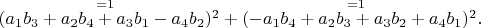 $( \overset{=1}{a_1 b_3+a_2 b_4+a_3 b_1-a_4 b_2} )^2+( \overset{=1}{-a_1 b_4+a_2 b_3+a_3 b_2+a_4 b_1} )^2.$