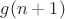 $g(n+1)$