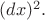 $(dx)^2.$