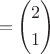 $\[\operatorname = \left( \begin{gathered} 2 \hfill \\ 1 \hfill \\ \end{gathered} \right)\]$