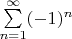 $\sum\limits_{n=1}^{\infty} (-1)^n$