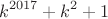 $$k^{2017}+k^2+1$$