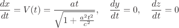 $$\frac{dx}{dt} = V(t) = \frac{a t }{\sqrt{1 + \frac{a^2 t^2}{c^2}}}, \quad \frac{dy}{dt} = 0, \quad \frac{dz}{dt} = 0$$