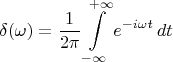 $$\delta(\omega)=\frac{1}{2\pi}\int\limits_{-\infty}^{+\infty}e^{-i\omega t}\,dt$$