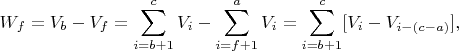 $$W_f=V_b-V_f=\sum_{i=b+1}^c{V_i}-\sum_{i=f+1}^a{V_i}=\sum_{i=b+1}^c[{V_i-V_{i-(c-a)}}],$$