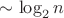 $\sim\log_2n$