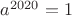 $a^{2020}=1$