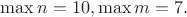 $\max n =10, \max m = 7.$