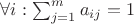 $\forall i : \sum _{j=1}^m a_{ij}=1$