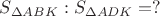 $S_{\Delta ABK} :S_{\Delta ADK}=?$