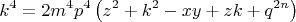 \[
k^4  = 2m^4 p^4 \left( {z^2  + k^2  - xy + zk + q^{2n} } \right)
\]