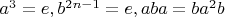 $a^3=e, b^{2n-1}=e, aba =  ba^2b$