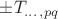 $\pm T_{\ldots\,,pq}$
