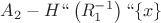 $A_2 - H`` \left(R_1^{-1}\right)`` \{x\}$