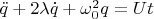 $\ddot{q} + 2 \lambda \dot{q} + \omega_0^2 q = Ut$