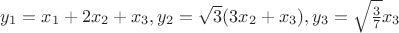 $ y_1 = x_1 + 2x_2 + x_3, y_2 = \sqrt{3}(3x_2 + x_3), y_3 = \sqrt{\frac{3}{7}}x_3 $