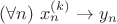 $(\forall n)\ x_n^{(k)}\to y_n$