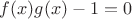 $f(x)g(x)-1=0$