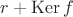 $r+\operatorname{Ker}f$