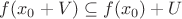 $f(x_0 + V) \subseteq f(x_0) + U$