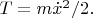 $T=m\dot{x}^2/2.$