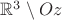 $\mathbb{R}^3\setminus Oz$