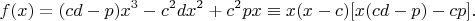 $$f(x)=(cd-p)x^3-c^{2}dx^2+c^{2}px      \equiv x(x-c)[x(cd-p)-cp].$$