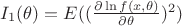 $I_1 (\theta) = E ((\frac{\partial \ln{f(x, \theta)}}{\partial \theta})^2)$
