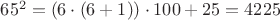 $65^2=(6\cdot (6+1))\cdot 100+25=4225$