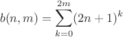 $$b(n,m)=\sum\limits_{k=0}^{2m}(2n+1)^k$$