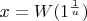 $x=W(1^{\frac{1}{u}})$