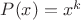 $P(x)=x^k$