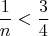 $$\frac1n<\frac34$$
