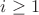 $i\geq 1$