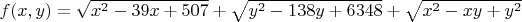 $f(x, y) = \sqrt{x^2 - 39x + 507} + \sqrt{y^2 - 138y + 6348} + \sqrt{x^2 -xy + y^2}$