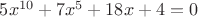 $5x^{10}+7x^5+18x+4=0$