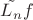 $\tilde{L_n} f$