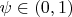 $\psi\in(0,1)$