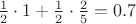 ${1\over2}\cdot1+{1\over2}\cdot{2\over5}=0.7$