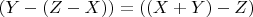 $ \[
(Y - (Z - X)) = ((X + Y) - Z)
\]$