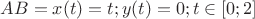 $AB= {x(t)=t; y(t)=0; t \in [0;2]}$