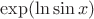 $\exp(\ln\sin x)$