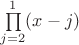 $\prod\limits_{j=2}^{1}(x-j)$