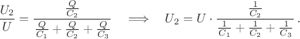 $\dfrac{U_2}{U}=\dfrac{\frac{Q}{C_2}}{\frac{Q}{C_1}+\frac{Q}{C_2}+\frac{Q}{C_3}}\quad\Longrightarrow\quad U_2=U\cdot\dfrac{\frac{1}{C_2}}{\frac{1}{C_1}+\frac{1}{C_2}+\frac{1}{C_3}}\,.$