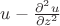 $u-\frac{\partial^2 u}{\partial z^2}$