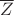 $\[\overline Z \]$