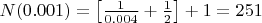 $N(0.001) = \left [ \frac{1}{0.004} + \frac{1}{2} \right ] + 1 = 251$