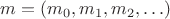 $m=(m_0,m_1,m_2,\ldots)$