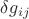 $\delta g_{i j}$ $\delta g_{i j}$