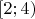 $[2;4)$